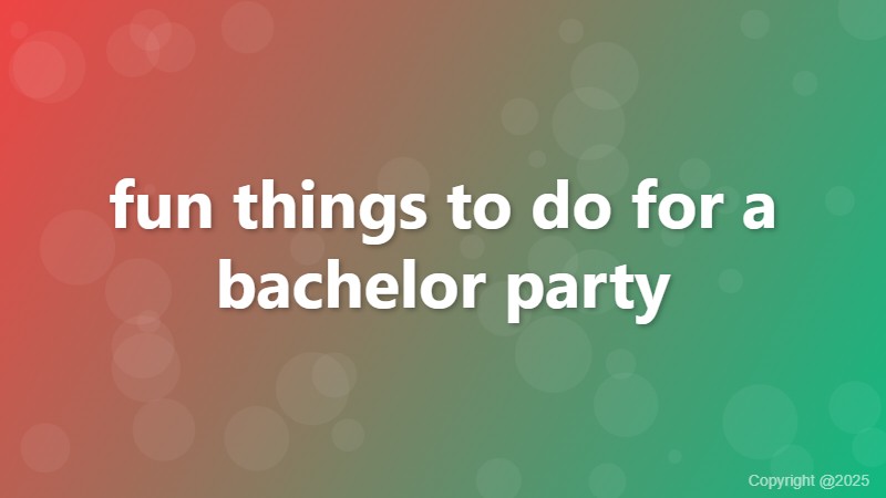 fun things to do for a bachelor party