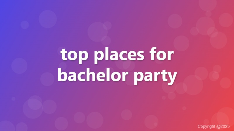 top places for bachelor party